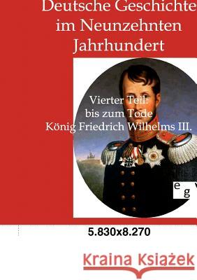 Deutsche Geschichte im Neunzehnten Jahrhundert Von Treitschke, Heinrich 9783863824730 Europäischer Geschichtsverlag