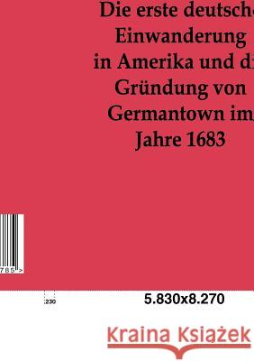 Die erste deutsche Einwanderung in Amerika und die Gründung von Germantown im Jahre 1863 Seidensticker, Oswald 9783863824785 Europäischer Geschichtsverlag