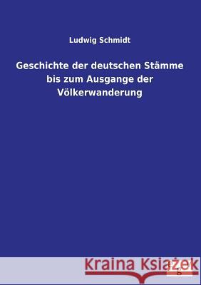 Geschichte der deutschen Stämme bis zum Ausgange der Völkerwanderung Schmidt, Ludwig 9783863824853 Europäischer Geschichtsverlag