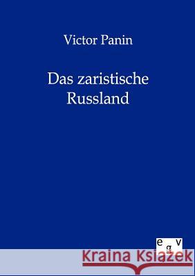 Das zaristische Russland Panin, Victor 9783863824884 Europäischer Geschichtsverlag