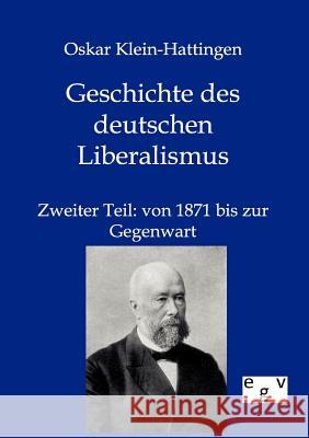 Geschichte des deutschen Liberalismus Klein-Hattingen, Oskar 9783863825003 Europäischer Geschichtsverlag