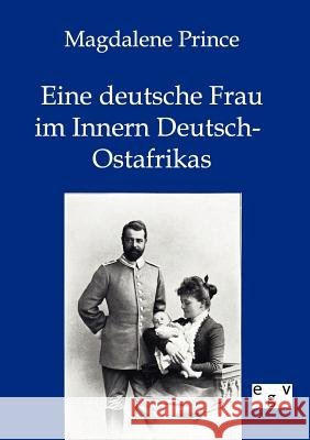 Eine deutsche Frau im Innern Deutsch-Ostafrikas Prince, Magdalene 9783863825140