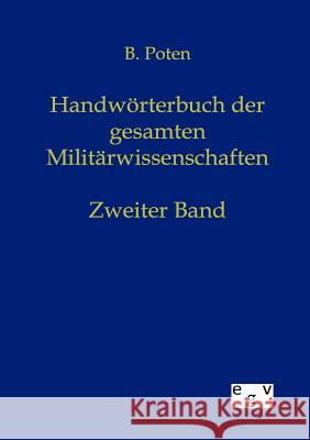 Handwörterbuch der gesamten Militärwissenschaften Poten, Bernhard 9783863825188 Europäischer Geschichtsverlag