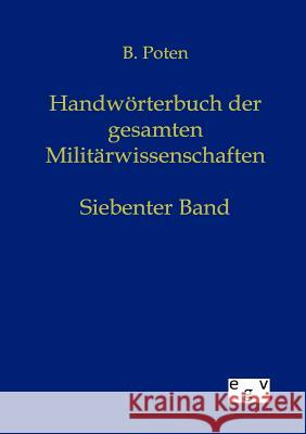 Handwörterbuch der Gesamten Militärwissenschaften Poten, Bernhard Von 9783863825232 Europäischer Geschichtsverlag