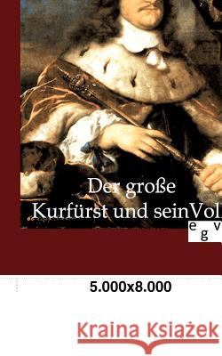 Der große Kurfürst und sein Volk Mühlbach, Louise 9783863825515 Europäischer Geschichtsverlag
