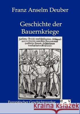 Geschichte der Bauernkriege in Deutschland und der Schweiz Deuber, Franz Anselm 9783863826451 Europäischer Geschichtsverlag