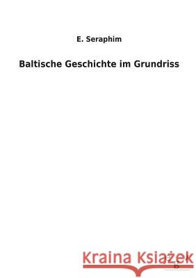 Baltische Geschichte im Grundriss E Seraphim 9783863826994 Salzwasser-Verlag Gmbh