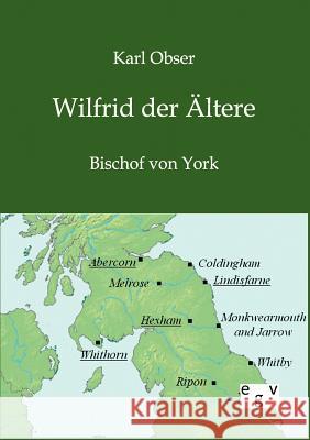 Wilfrid der Ältere Obser, Karl 9783863827038 Europäischer Geschichtsverlag