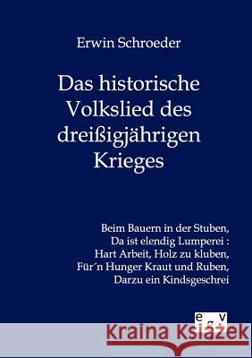 Das historische Volkslied des dreißigjährigen Krieges Schroeder, Erwin 9783863827311 Europäischer Geschichtsverlag