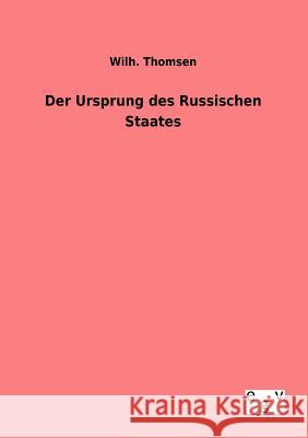 Der Ursprung des Russischen Staates Thomsen, Wilh 9783863828646