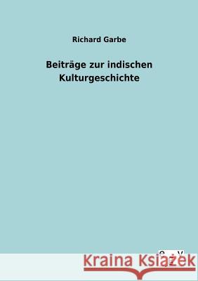Beiträge zur indischen Kulturgeschichte Garbe, Richard 9783863828677 Europäischer Geschichtsverlag