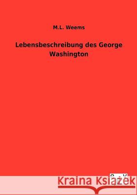 Lebensbeschreibung des George Washington Weems, M. L. 9783863828790 Europäischer Geschichtsverlag