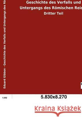Geschichte des Verfalls und Untergangs des Römischen Reichs Gibbon, Eduard 9783863829032 Salzwasser-Verlag Gmbh