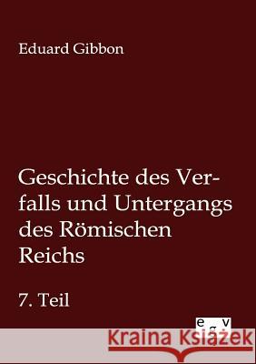 Geschichte des Verfalls und Untergangs des Römischen Reichs Eduard Gibbon 9783863829070