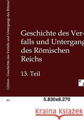 Geschichte des Verfalls und Untergangs des Römischen Reichs Gibbon, Eduard 9783863829131 Europäischer Geschichtsverlag