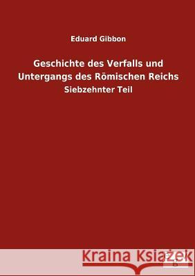 Geschichte des Verfalls und Untergangs des Römischen Reichs Eduard Gibbon 9783863829179 Salzwasser-Verlag Gmbh