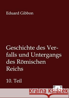 Geschichte des Verfalls und Untergangs des Römischen Reichs Eduard Gibbon 9783863829209 Salzwasser-Verlag Gmbh