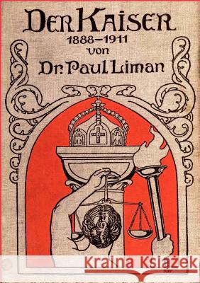 Der Kaiser 1888-1911 Paul Liman 9783863829490 Salzwasser-Verlag Gmbh