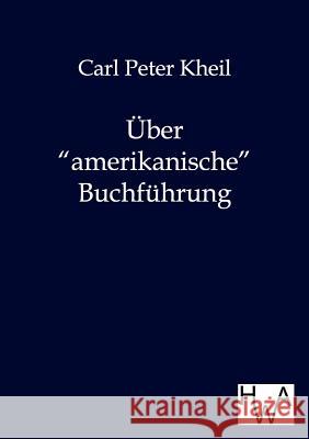 Über amerikanische Buchführung Kheil, Carl Peter 9783863830410
