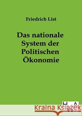 Das Nationale System Der Politischen Okonomie Friedrich List 9783863830823