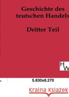 Geschichte des teutschen Handels Fischer, Friedrich Christoph Jonathan 9783863830915 Historisches Wirtschaftsarchiv