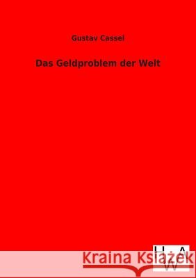 Das Geldproblem der Welt Cassel, Gustav 9783863831035