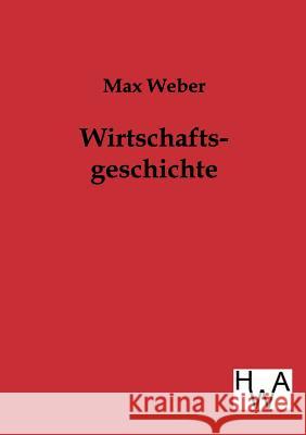 Wirtschaftsgeschichte Weber, Max 9783863831141 Historisches Wirtschaftsarchiv