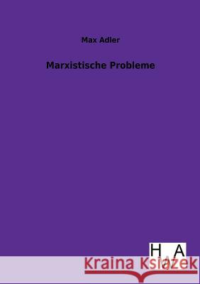 Marxistische Probleme Adler, Max 9783863831233 Historisches Wirtschaftsarchiv