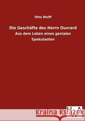 Die Geschäfte des Herrn Ouvrard Wolff, Otto 9783863831530