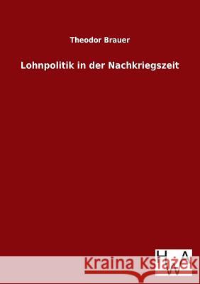 Lohnpolitik in der Nachkriegszeit Brauer, Theodor 9783863831776 Salzwasser-Verlag Gmbh