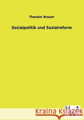 Sozialpolitik und Sozialreform Brauer, Theodor 9783863831783 Salzwasser-Verlag Gmbh