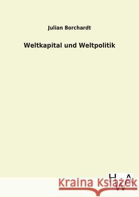 Weltkapital Und Weltpolitik Julian Borchardt 9783863831882 Salzwasser-Verlag Gmbh