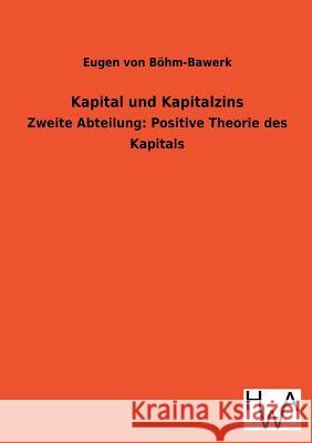 Kapital Und Kapitalzins Eugen Von Bohm-Bawerk 9783863832001 Salzwasser-Verlag Gmbh