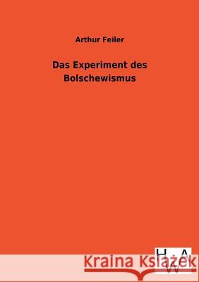 Das Experiment Des Bolschewismus Arthur Feiler 9783863832018 Salzwasser-Verlag Gmbh