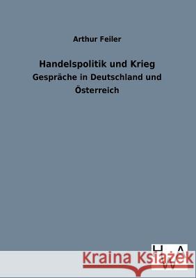 Handelspolitik Und Krieg Arthur Feiler 9783863832025 Salzwasser-Verlag Gmbh