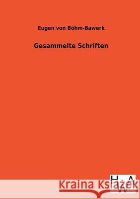 Gesammelte Schriften Eugen Von Bohm-Bawerk 9783863832070 Salzwasser-Verlag Gmbh