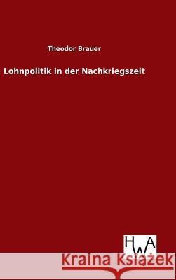 Lohnpolitik in der Nachkriegszeit Theodor Brauer 9783863832933 Salzwasser-Verlag Gmbh