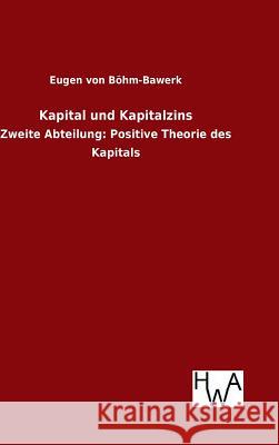 Kapital und Kapitalzins Eugen Von Bohm-Bawerk 9783863832995
