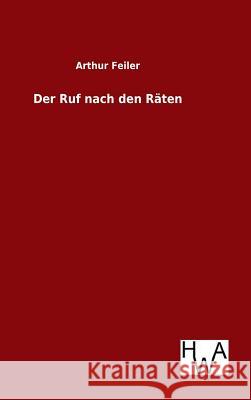 Der Ruf nach den Räten Arthur Feiler 9783863833022 Salzwasser-Verlag Gmbh