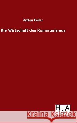 Die Wirtschaft des Kommunismus Arthur Feiler 9783863833053 Salzwasser-Verlag Gmbh