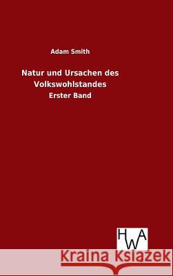 Natur und Ursachen des Volkswohlstandes Adam Smith 9783863833206 Salzwasser-Verlag Gmbh