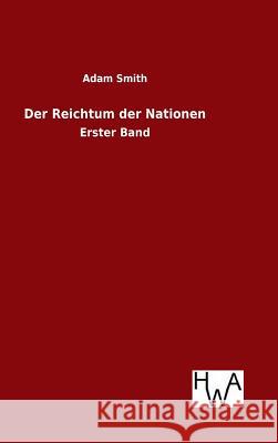 Der Reichtum der Nationen Adam Smith 9783863833275 Salzwasser-Verlag Gmbh