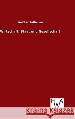 Wirtschaft, Staat und Gesellschaft Walther Rathenau 9783863833336 Salzwasser-Verlag Gmbh