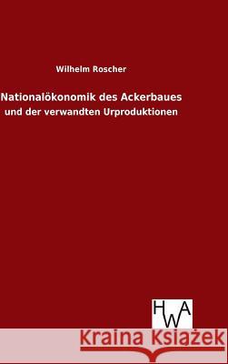 Nationalökonomik des Ackerbaues Wilhelm Roscher 9783863833480 Salzwasser-Verlag Gmbh