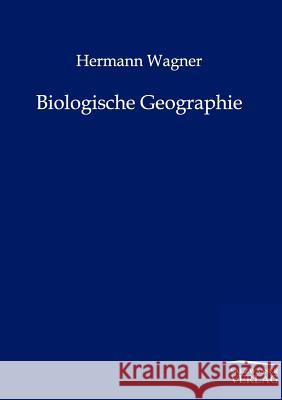 Biologische Geographie Wagner, Hermann 9783863835538 Historisches Wirtschaftsarchiv