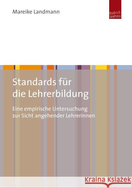 Standards für die Lehrerbildung : Eine empirische Untersuchung zur Sicht angehender LehrerInnen Landmann, Mareike 9783863880330