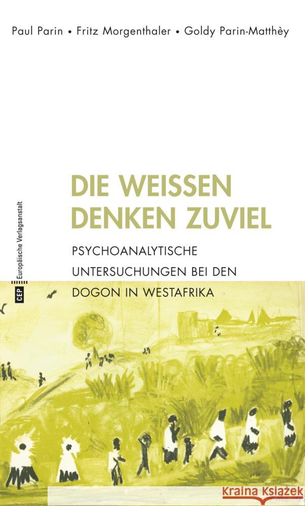 Die Weißen denken zuviel : Psychoanalytische Untersuchungen bei den Dogon in Westafrika Parin, Paul; Morgenthaler, Fritz; Parin-Matthey, Goldy 9783863930219