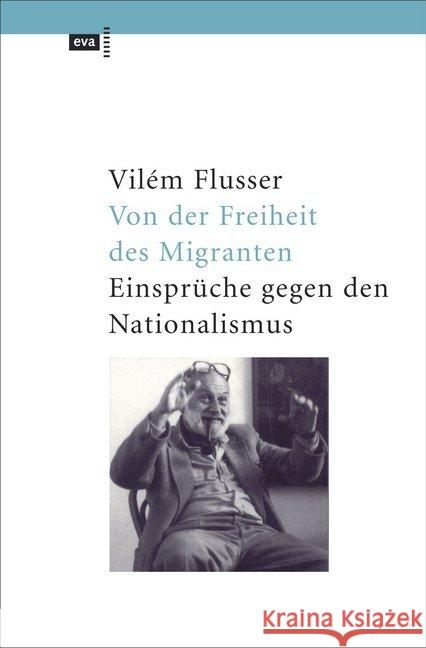 Von der Freiheit des Migranten : Einsprüche gegen den Nationalismus Flusser, Vilém 9783863930417 CEP Europäische Verlagsanstalt