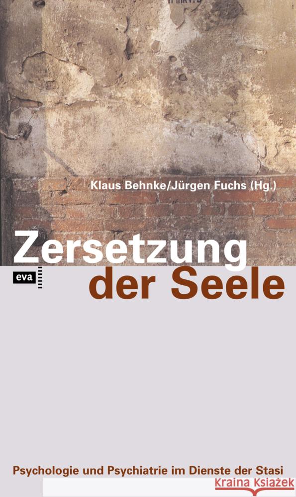 Zersetzung der Seele : Psychologie und Psychiatrie im Dienste der Stasi Behnke, Klaus 9783863930455 CEP Europäische Verlagsanstalt