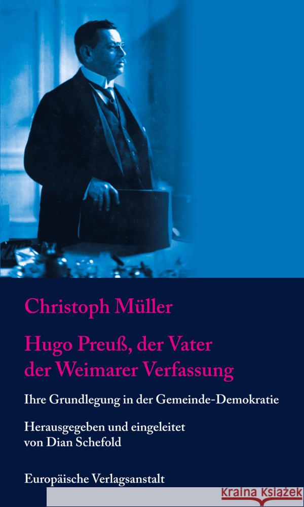 Hugo Preuß, der Vater der Weimarer Verfassung Müller, Christoph 9783863931377
